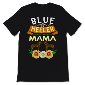 Blue Heeler Mama Shirt Australian Cattle Dog Mom Blue Unisex T-Shirt