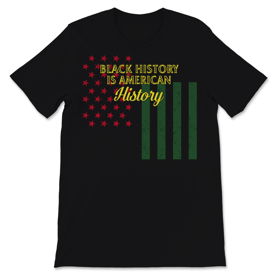 Black History Month Is American Shirt Gift Women Men Unisex T-Shirt