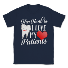 Load image into Gallery viewer, Tooth Truth is I Love My Patients Dentist Valentines Unisex T-Shirt
