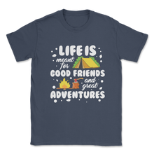 Load image into Gallery viewer, Life Meant Good Friends Great Adventures Family Best Unisex T-Shirt
