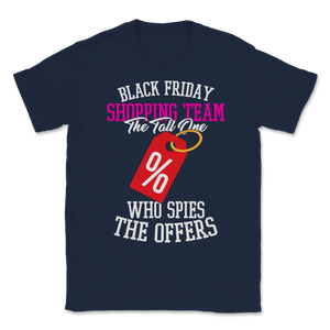 Black Friday Shopping Team The Tall One Who Spies The Unisex T-Shirt