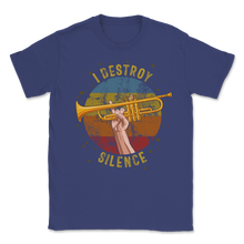 Load image into Gallery viewer, Trumpet Player I Destroy Silence Music Trombone Band Unisex T-Shirt
