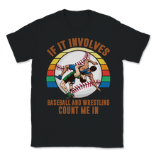 Load image into Gallery viewer, Wrestling Baseball If It Involves Count Me Pro MMA Unisex T-Shirt
