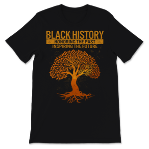 Black History Month Black History Honoring The Past Unisex T-Shirt