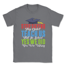 Load image into Gallery viewer, Stop Saying Didn't Teach School Talking Elementary Unisex T-Shirt

